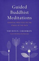 Icon image Guided Buddhist Meditations: Essential Practices on the Stages of the Path