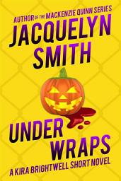 Icon image Under Wraps: A Kira Brightwell Short Novel