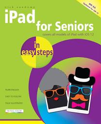 Icon image iPad for Seniors in easy steps, 8th edition: Covers all iPads with iOS 12