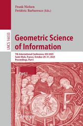 Icon image Geometric Science of Information: 7th International Conference, GSI 2025, Saint-Malo, France, October 29–31, 2025, Proceedings, Part I