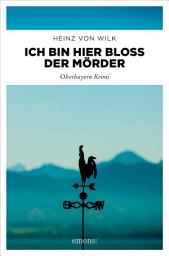 Icon image Ich bin hier bloß der Mörder: Oberbayern Krimi