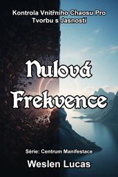 Icon image Nulová Frekvence: Kontrola Vnitřního Chaosu Pro Tvorbu s Jasností