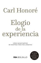 Icon image Elogio de la experiencia: Cómo sacar partida de nuestras vidas más longevas