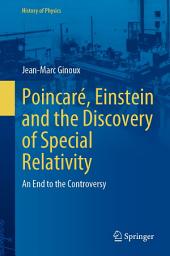 Icon image Poincaré, Einstein and the Discovery of Special Relativity: An End to the Controversy