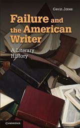 Icon image Failure and the American Writer: A Literary History