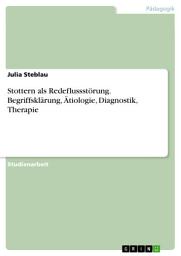 Icon image Stottern als Redeflussstörung. Begriffsklärung, Ätiologie, Diagnostik, Therapie