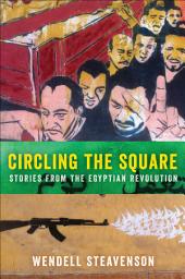Icon image Circling the Square: Stories from the Egyptian Revolution
