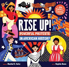 Icon image Rise Up!: Powerful Protests in American History