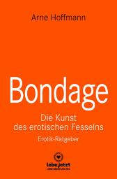 Icon image Bondage | Erotischer Ratgeber: Die Kunst des erotischen Fesselns, Ausgabe 3