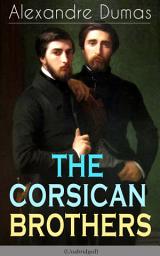 Icon image THE CORSICAN BROTHERS (Unabridged): Historical Novel - The Story of Family Bond, Love and Loyalty