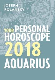 Icon image Aquarius 2018: Your Personal Horoscope