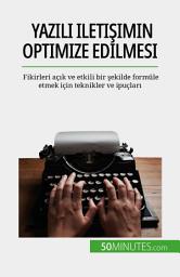 Icon image Yazılı iletişimin optimize edilmesi: Fikirleri açık ve etkili bir şekilde formüle etmek için teknikler ve ipuçları