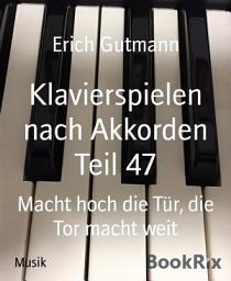 Icon image Klavierspielen nach Akkorden Teil 47: Macht hoch die Tür, die Tor macht weit