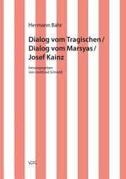 Icon image Hermann Bahr / Dialog vom Tragischen/ Dialog vom Marsyas/ Josef Kainz: Kritische Schriften in Einzelausgaben