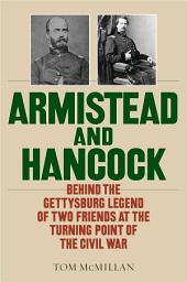 Icon image Armistead and Hancock: Behind the Gettysburg Legend of Two Friends at the Turning Point of the Civil War