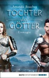 Icon image Tochter der Götter - Eismagie: Roman