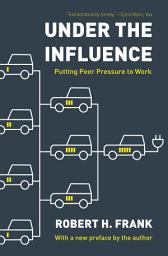 Icon image Under the Influence: Putting Peer Pressure to Work