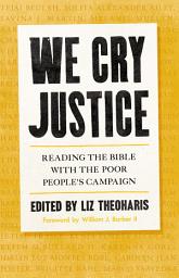 Icon image We Cry Justice: Reading the Bible with the Poor People's Campaign