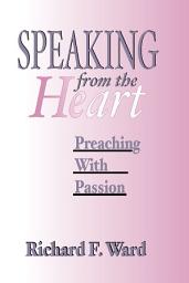 Icon image Speaking from the Heart: Preaching With Passion