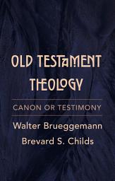 Icon image Old Testament Theology: Canon or Testimony