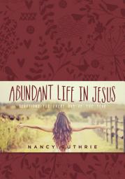 Icon image The One Year Abundant Life in Jesus Devotional: Devotions for Every Day of the Year