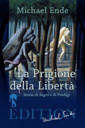 Icon image La Prigione della Libertà: Storie di Segni e di Prodigi