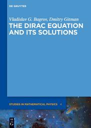 Icon image The Dirac Equation and its Solutions