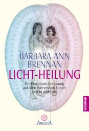 Icon image Licht-Heilung: Der Prozeß der Genesung auf allen Ebenen von Körper, Gefühl und Geist