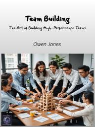 Icon image Team Building: The Art of Building High-Performance Teams