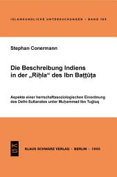 Icon image Die Beschreibung Indiens in der Rihla des Ibn Battuta