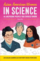 Icon image Asian American Women in Science: An Asian American History Book for Kids