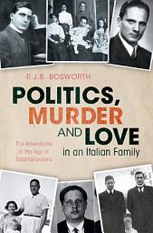 Icon image Politics, Murder and Love in an Italian Family