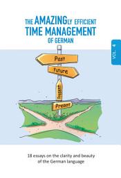 Icon image The AMAZINGly efficient TIME MANAGEMENT of German: Why there is no FUTURE to GERMAN
