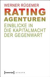 Icon image Rating-Agenturen: Einblicke in die Kapitalmacht der Gegenwart, Ausgabe 2
