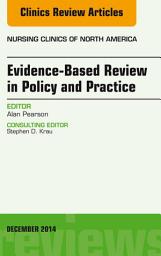 Icon image Evidence-Based Review in Policy and Practice, An Issue of Nursing Clinics
