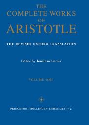 Icon image The Complete Works of Aristotle, Volume One: The Revised Oxford Translation