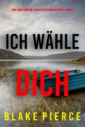 Icon image Ich wähle dich (Eine Daisy-Fortune-Privatdetektivin-Mystery – Band 4)