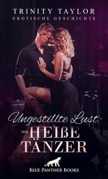 Icon image Ungestillte Lust - der heiße Tänzer | Erotische Geschichte: Wird sie sich auf seine sexuellen Neigungen einlassen?