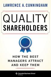 Icon image Quality Shareholders: How the Best Managers Attract and Keep Them