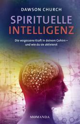 Icon image Spirituelle Intelligenz: Die vergessene Kraft in deinem Gehirn – und wie du sie aktivierst. Entfalte Klarheit, Gelassenheit und Mitgefühl durch spirituelles Training und neues Denken