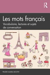 Icon image Les mots français: Vocabulaire, lectures et sujets de conversation