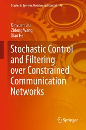 Icon image Stochastic Control and Filtering over Constrained Communication Networks