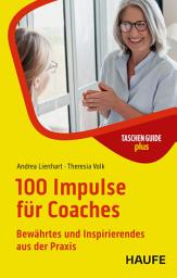Icon image 100 Impulse für Coaches: Bewährtes und Inspirierendes aus der Praxis, Ausgabe 2