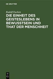 Icon image Die Einheit des Geisteslebens in Bewusstsein und That der Menschheit: Untersuchungen, Ausgabe 2