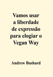Icon image Vamos usar a liberdade de expressão para elogiar o Vegan Way