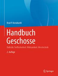 Icon image Handbuch Geschosse: Ballistik. Treffsicherheit. Wirksamkeit. Messtechnik, Ausgabe 2