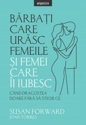 Icon image Bărbați care urăsc femeile și femei care-i iubesc: Cand dragostea doare fara sa stii de ce