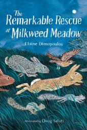 Icon image The Remarkable Rescue at Milkweed Meadow