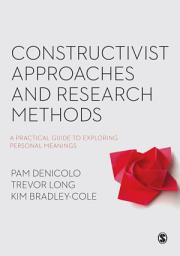 Icon image Constructivist Approaches and Research Methods: A Practical Guide to Exploring Personal Meanings