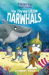 Icon image Twisted Fairy Tales: The Three Little Narwhals